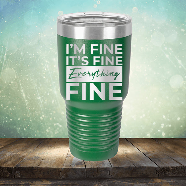I'm Fine It's Fine Everything's Fine - Laser Etched Tumbler Mug