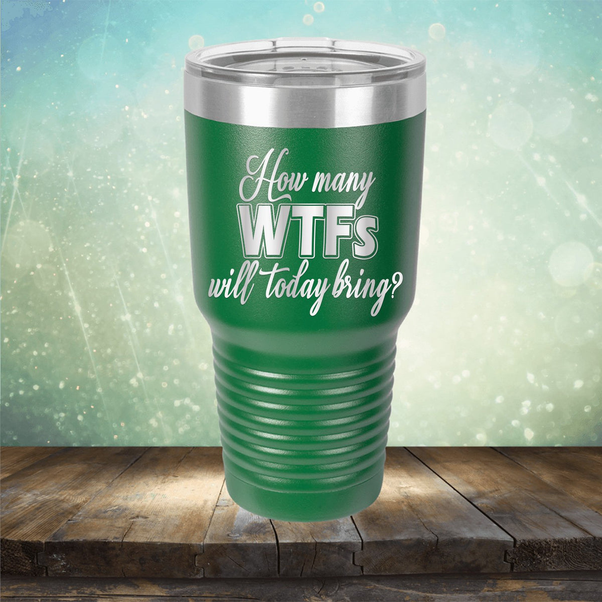 How Many WTFs Will Today Bring - Laser Etched Tumbler Mug