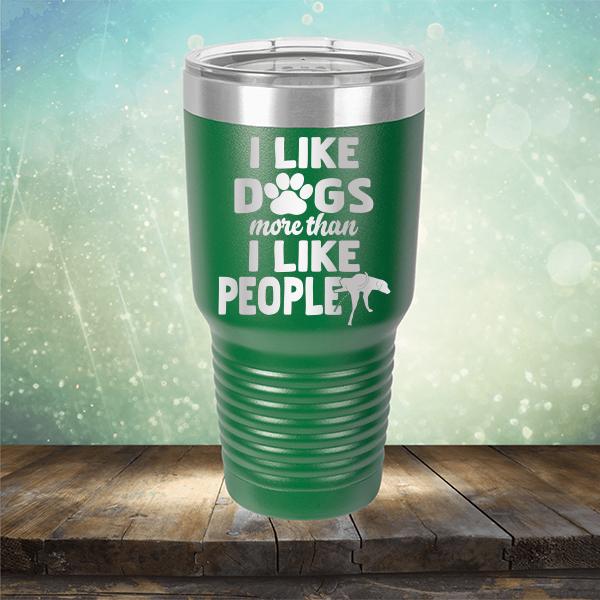 I Like Dogs More Than I Like People - Laser Etched Tumbler Mug