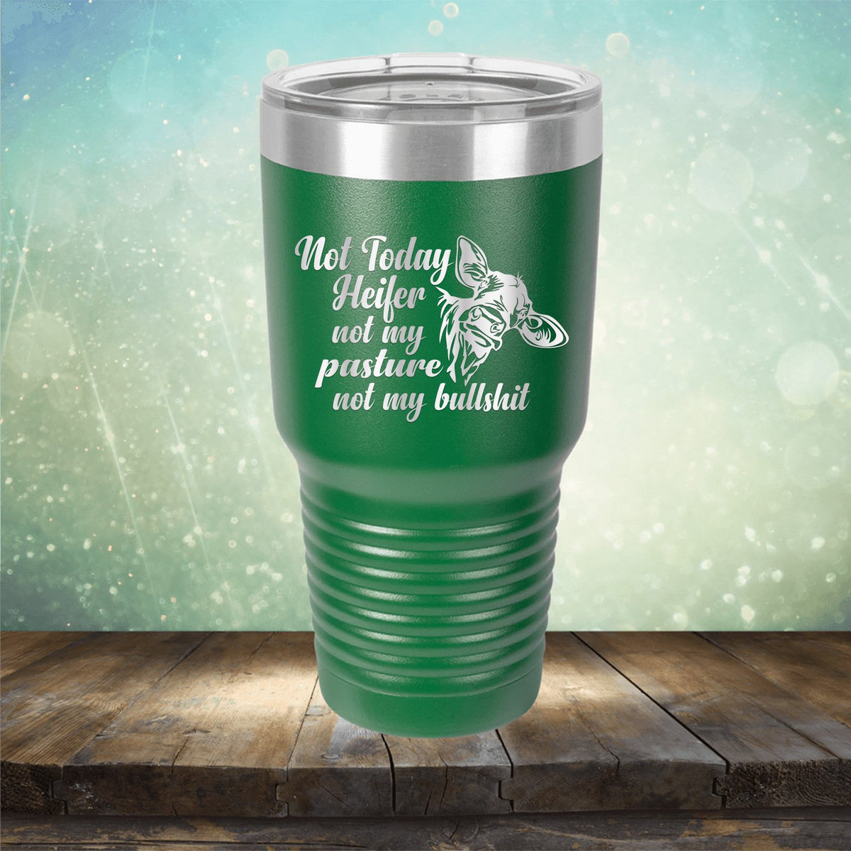 Not Today Heifer Not My Pasture Not My Bullshit - Laser Etched Tumbler Mug