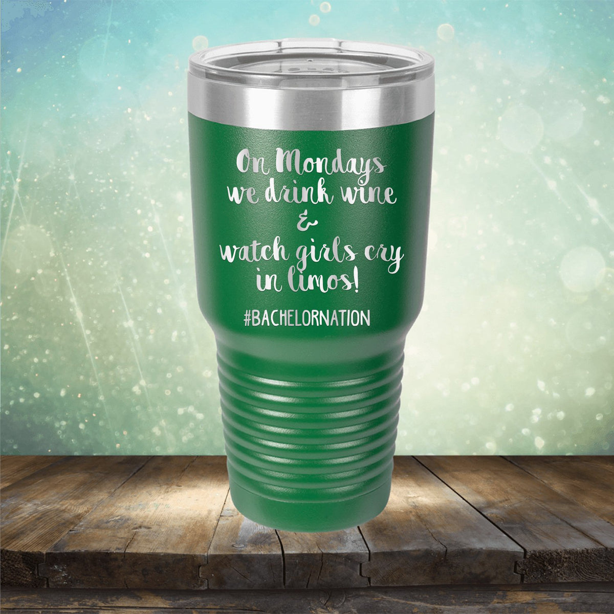 On Mondays We Drink Wine &amp; Watch Girls Cry in Limos - Laser Etched Tumbler Mug