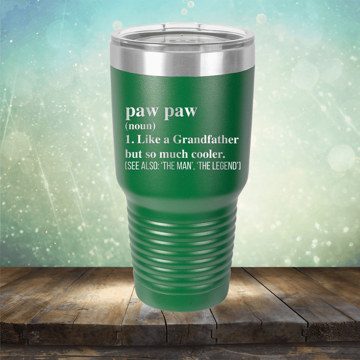 Paw Paw (Noun) 1. Like A Grandfather But So Much Cooler [See Also: &#39;The Man&#39; &#39;The Legend&#39;] - Laser Etched Tumbler Mug