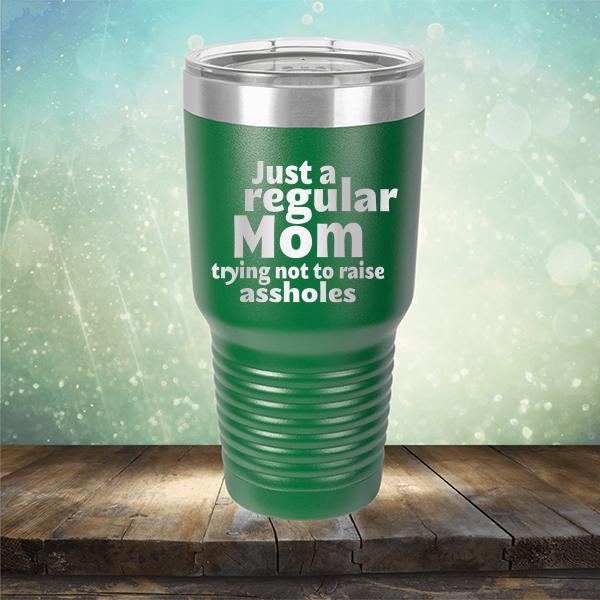 Just A Regular Mom Trying Not To Raise Assholes - Laser Etched Tumbler Mug