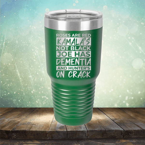 Roses Are Red Kamala&#39;s Not Black Joe Had Dementia and Hunter&#39;s On Crack - Laser Etched Tumbler Mug