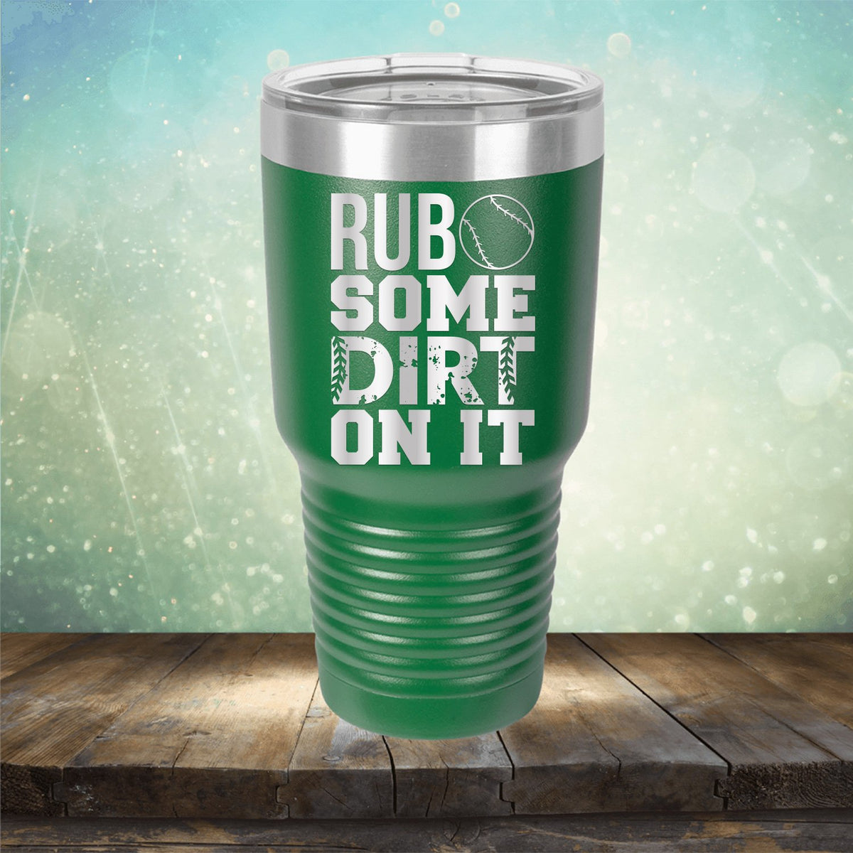 Rub Some Dirt On It - Laser Etched Tumbler Mug