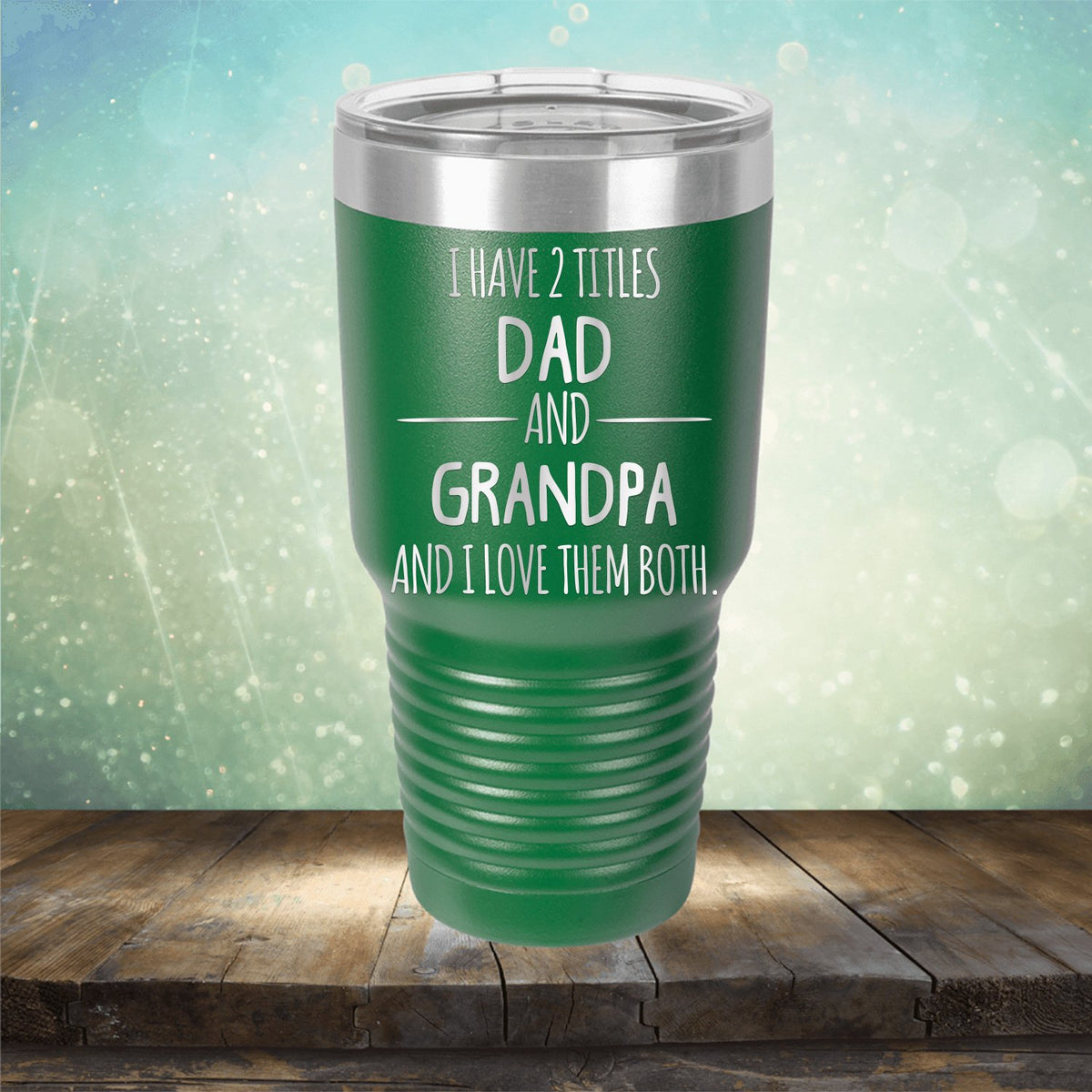 I Have 2 Titles Dad and Grandpa and I Love Them Both - Laser Etched Tumbler Mug