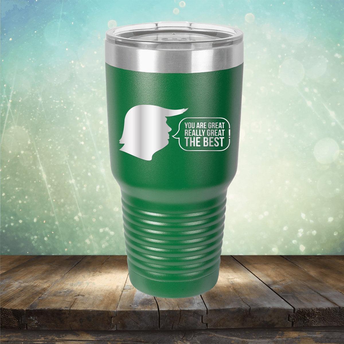 Trump You Are Great Really Great The Best - Laser Etched Tumbler Mug