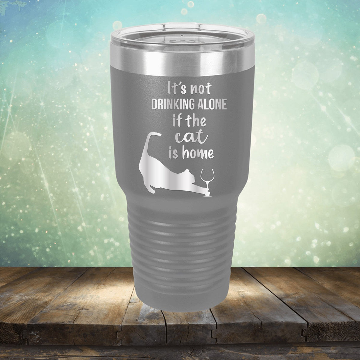 It&#39;s Not Drinking Alone If the Cat is Home - Laser Etched Tumbler Mug