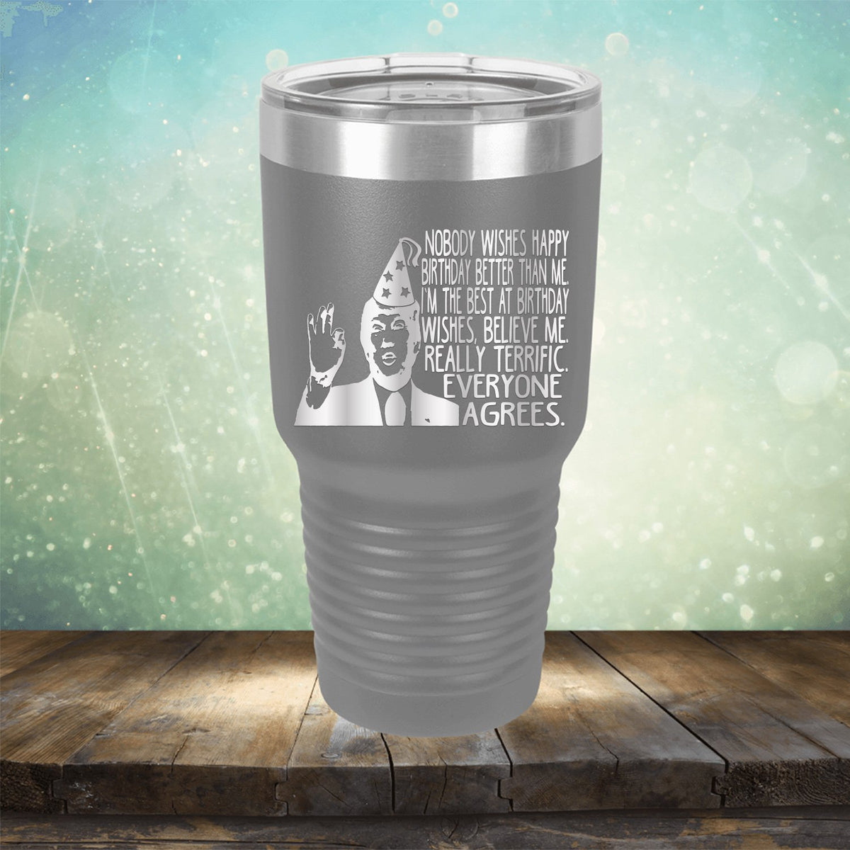 Nobody Wishes Happy Birthday Better Than Me TRUMP - Laser Etched Tumbler Mug