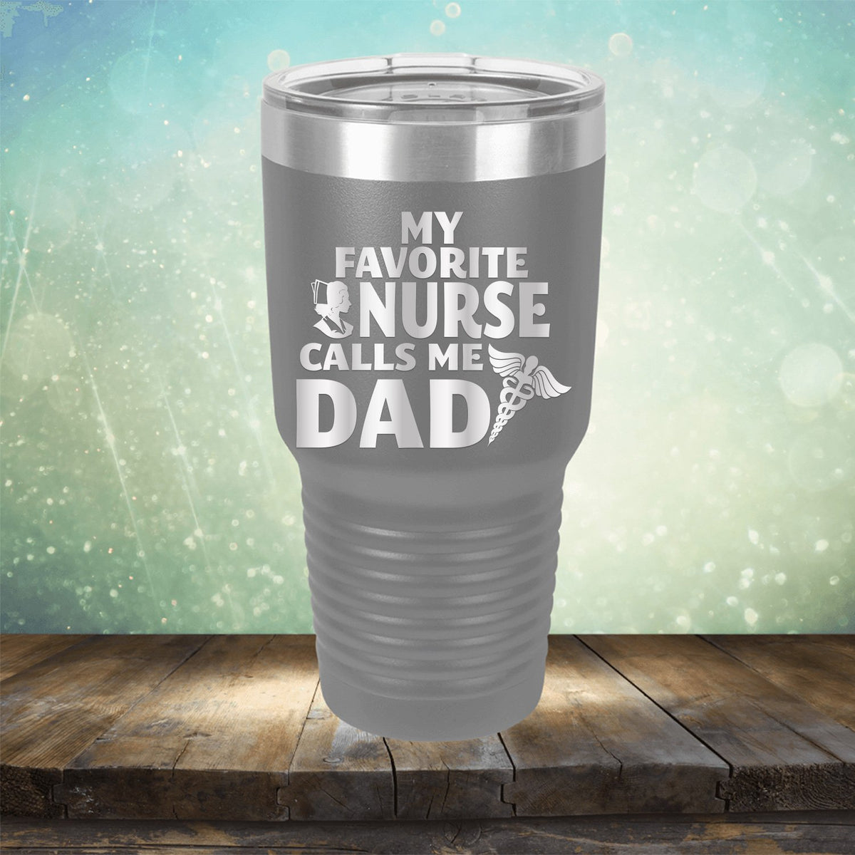 My Favorite Nurse Calls Me Dad - Laser Etched Tumbler Mug