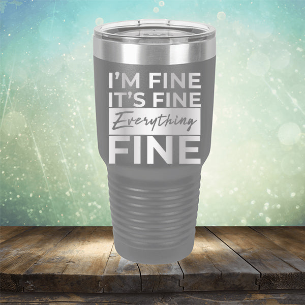 I'm Fine It's Fine Everything's Fine - Laser Etched Tumbler Mug