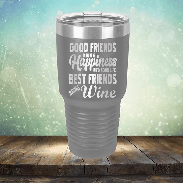 Good Friends Bring Happiness into Your Life Best Friends Bring Wine - Laser Etched Tumbler Mug