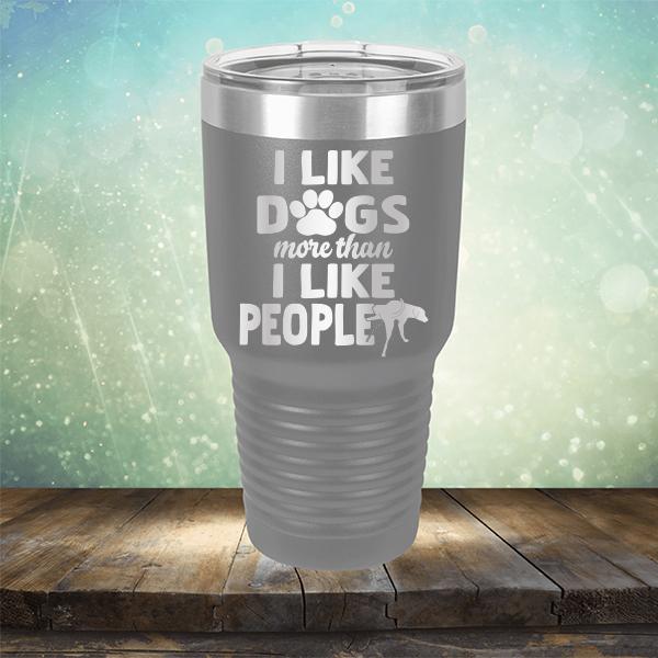 I Like Dogs More Than I Like People - Laser Etched Tumbler Mug