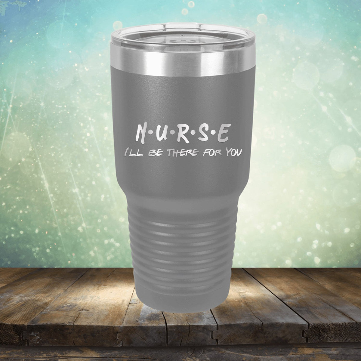 Nurse Be There For You - Laser Etched Tumbler Mug