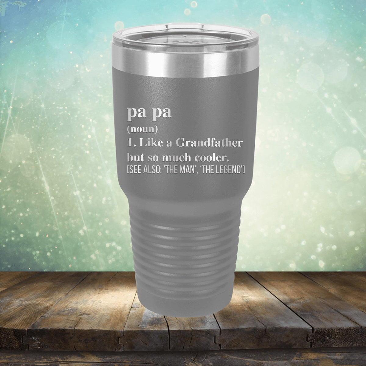 Pa Pa (Noun) 1. Like A Grandfather But So Much Cooler [See Also: &#39;The Man&#39; &#39;The Legend&#39;] - Laser Etched Tumbler Mug