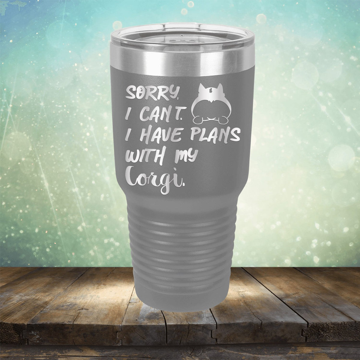 Sorry I Can&#39;t I Have Plans with My Corgi - Laser Etched Tumbler Mug