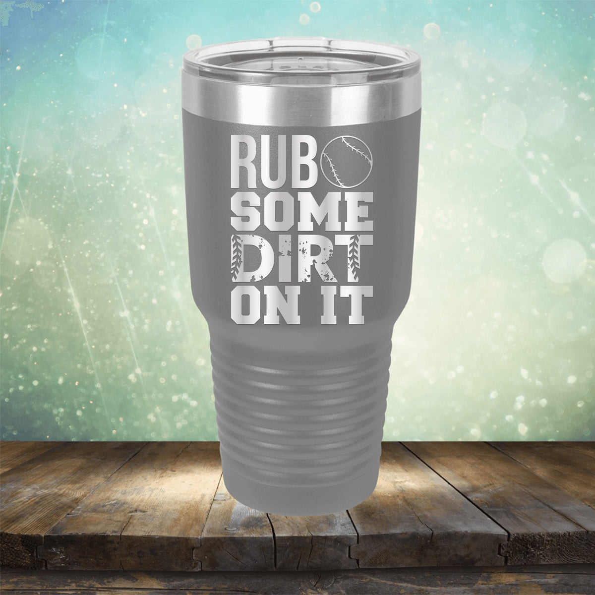 Rub Some Dirt On It - Laser Etched Tumbler Mug