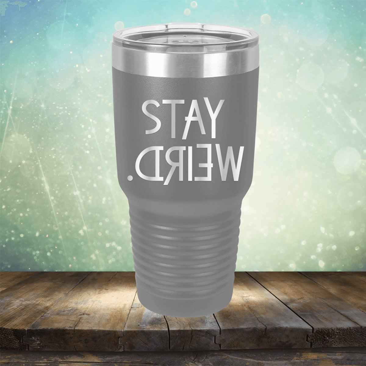 Stay Weird - Laser Etched Tumbler Mug