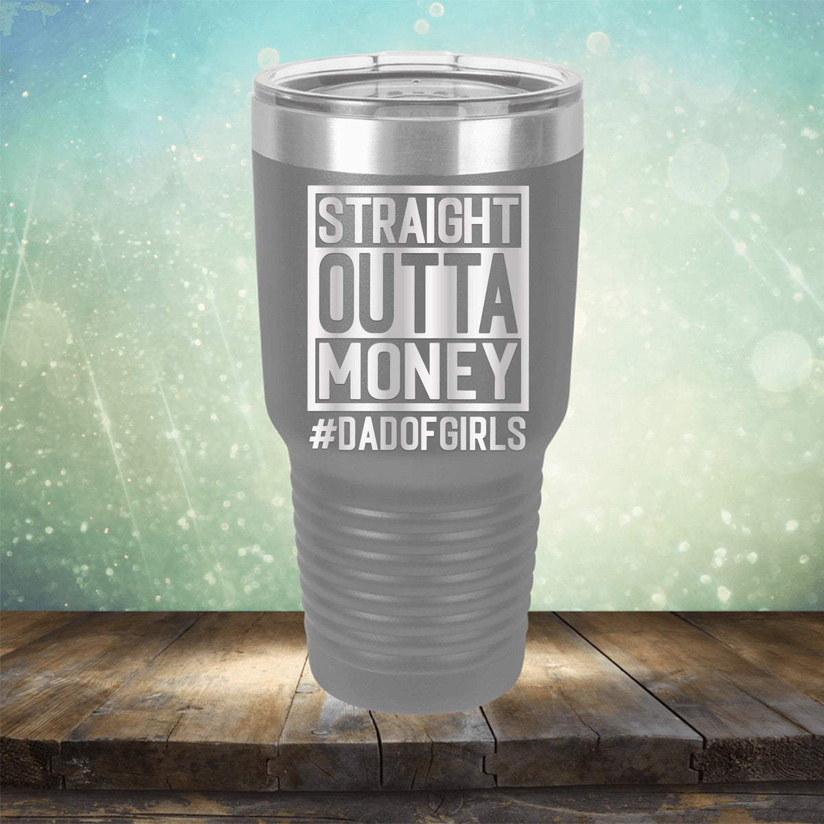 Straight Outta Money DAD OF GIRLS - Laser Etched Tumbler Mug