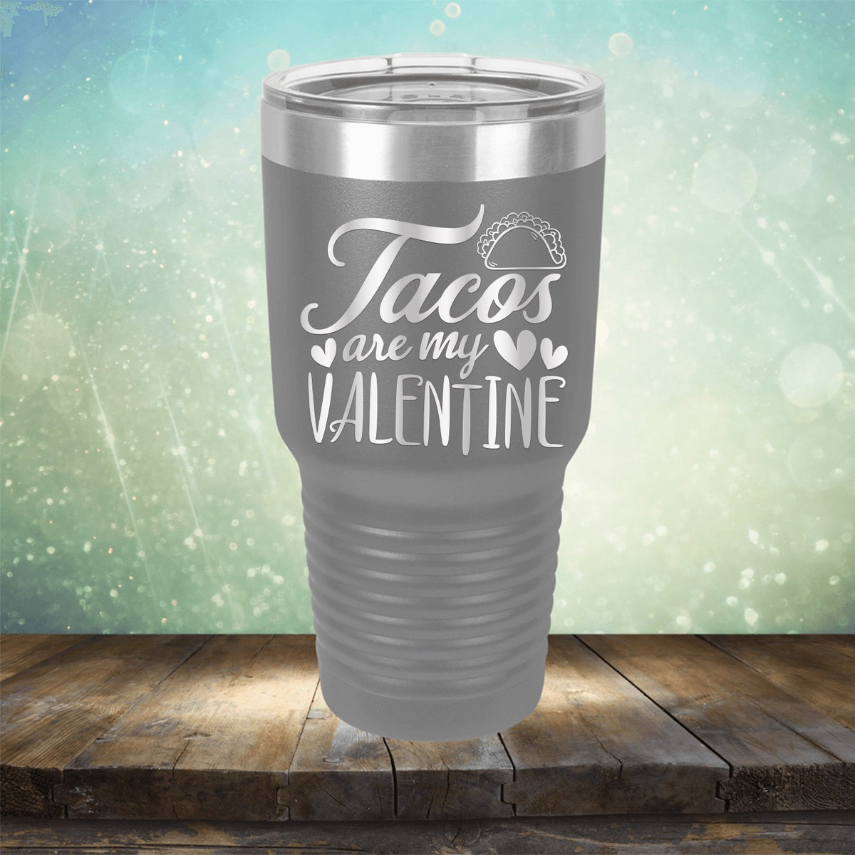 Tacos Are My Valentine - Laser Etched Tumbler Mug