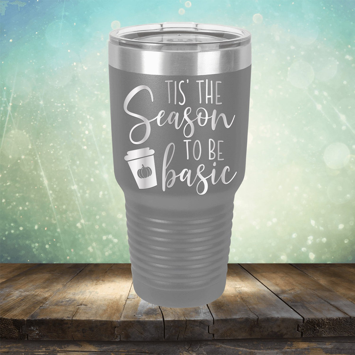 Tis The Season To Be Basic - Laser Etched Tumbler Mug