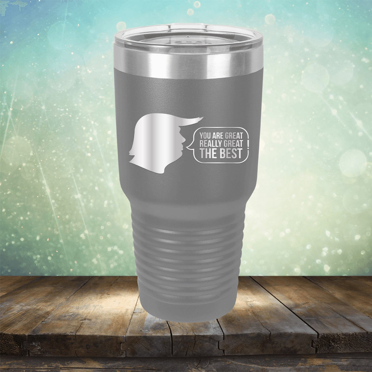 Trump You Are Great Really Great The Best - Laser Etched Tumbler Mug