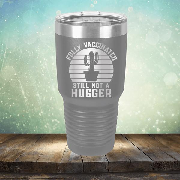 Fully Vaccinated Still Not A Hugger - Laser Etched Tumbler Mug