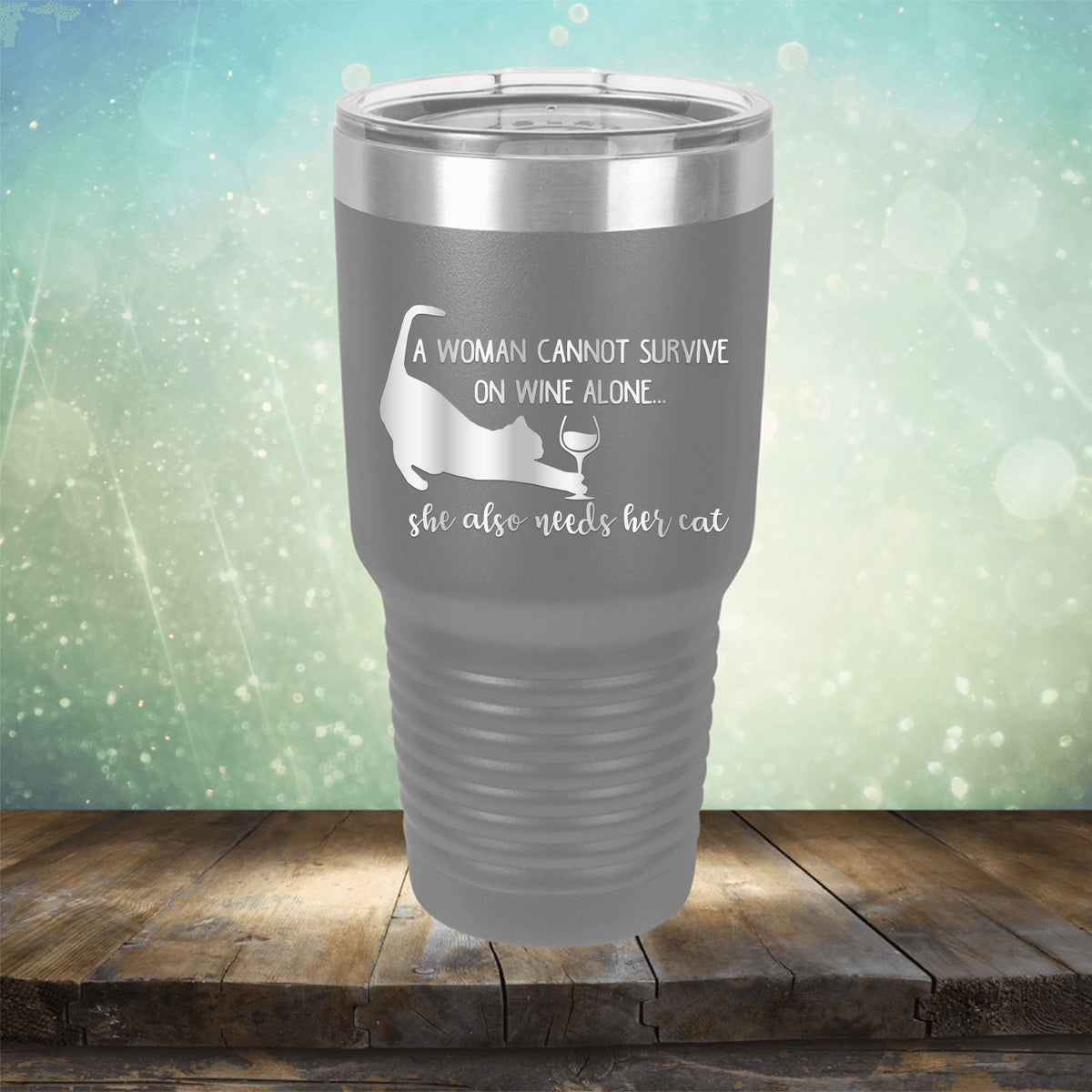 A Woman Cannot Survive on Wine Alone, She also Needs her Cat - Laser Etched Tumbler Mug