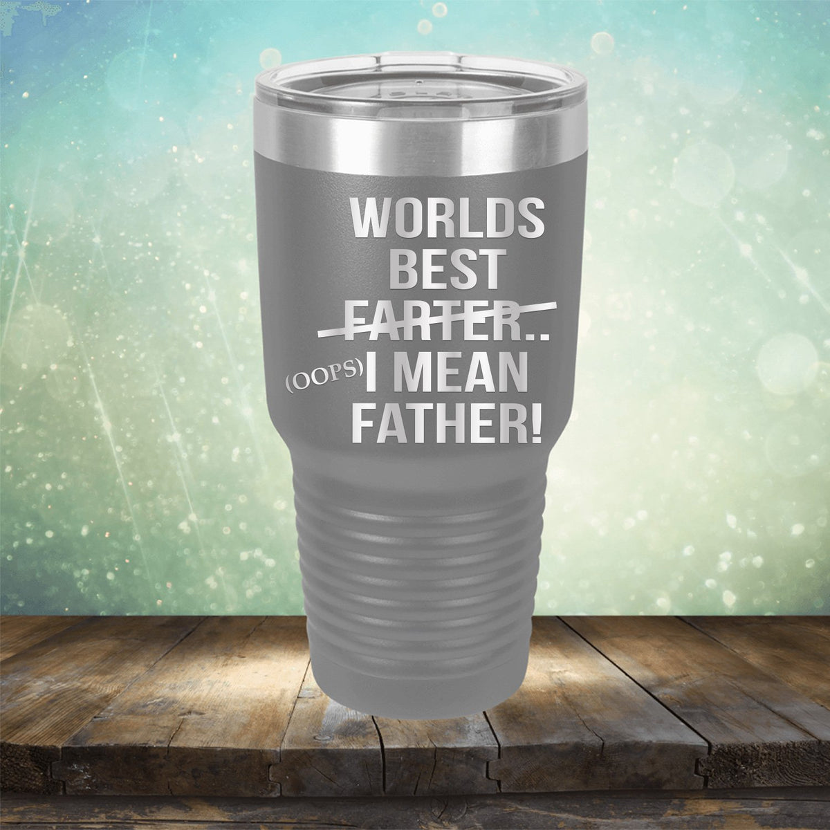 Worlds Best Farter... I Mean Father - Laser Etched Tumbler Mug