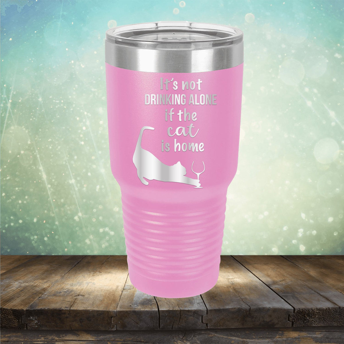 It&#39;s Not Drinking Alone If the Cat is Home - Laser Etched Tumbler Mug