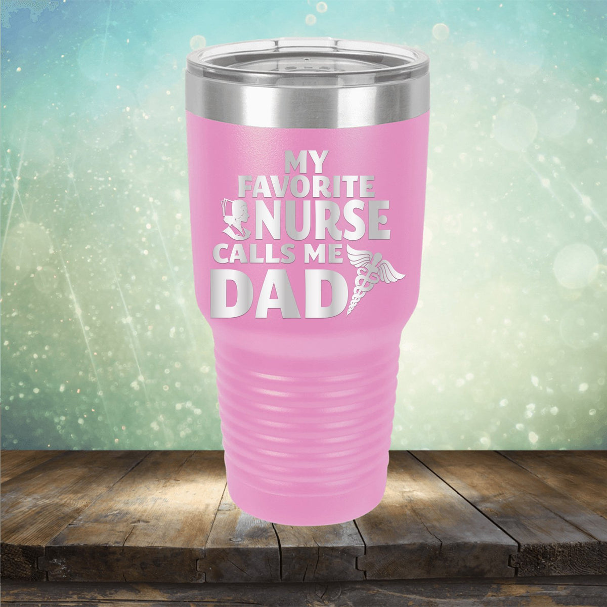 My Favorite Nurse Calls Me Dad - Laser Etched Tumbler Mug