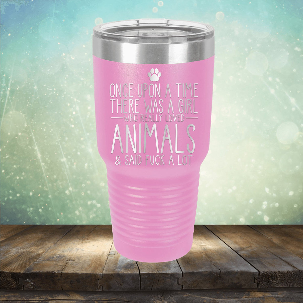 Once Upon A Time There Was A Girl Who Really Loved Animals &amp; Said Fuck A Lot - Laser Etched Tumbler Mug