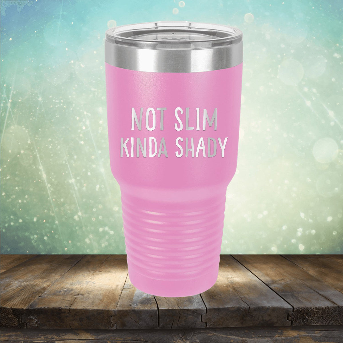 Not Slim Kinda Shady - Laser Etched Tumbler Mug