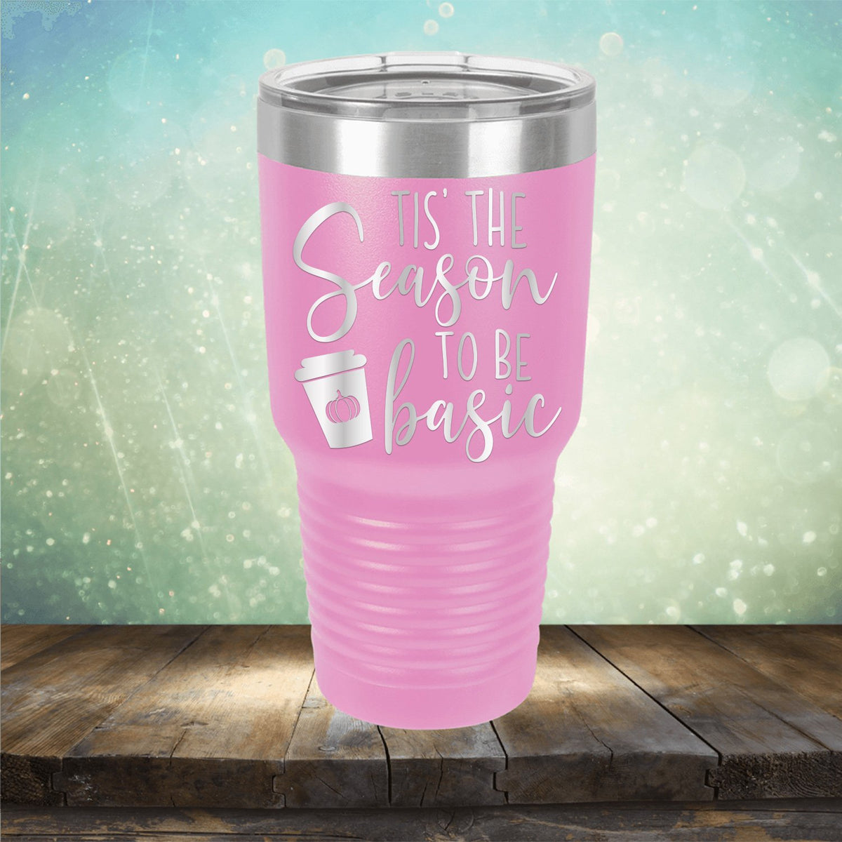 Tis The Season To Be Basic - Laser Etched Tumbler Mug