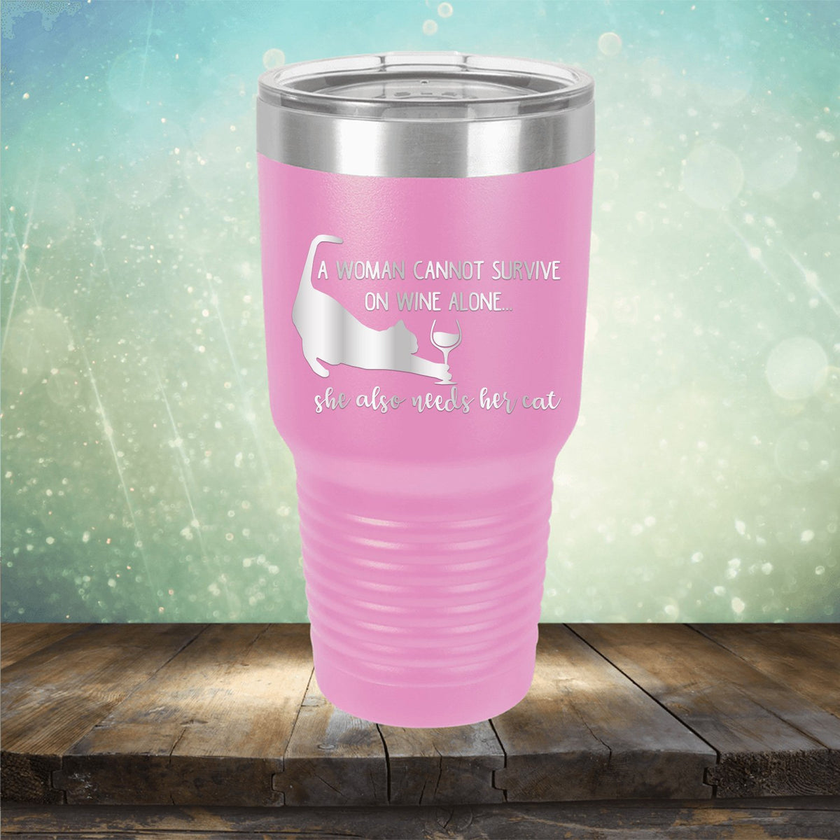 A Woman Cannot Survive on Wine Alone, She also Needs her Cat - Laser Etched Tumbler Mug