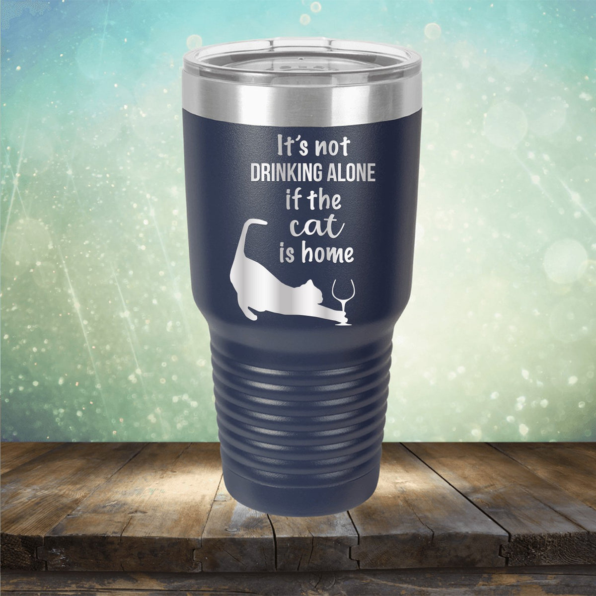 It&#39;s Not Drinking Alone If the Cat is Home - Laser Etched Tumbler Mug