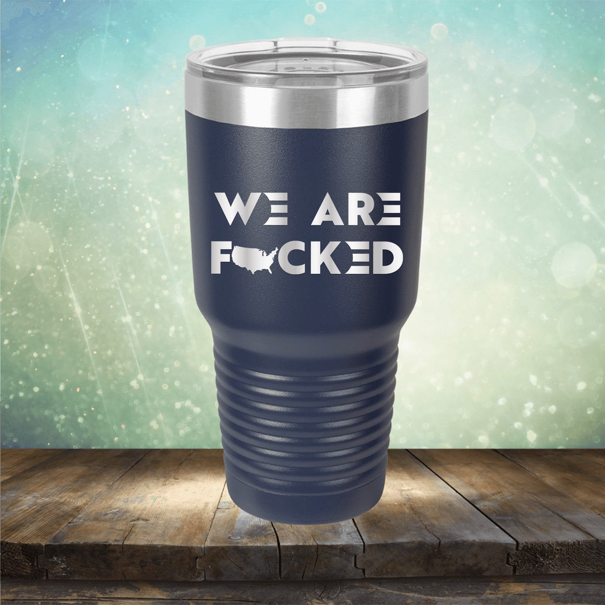 America We Are Fucked - Laser Etched Tumbler Mug