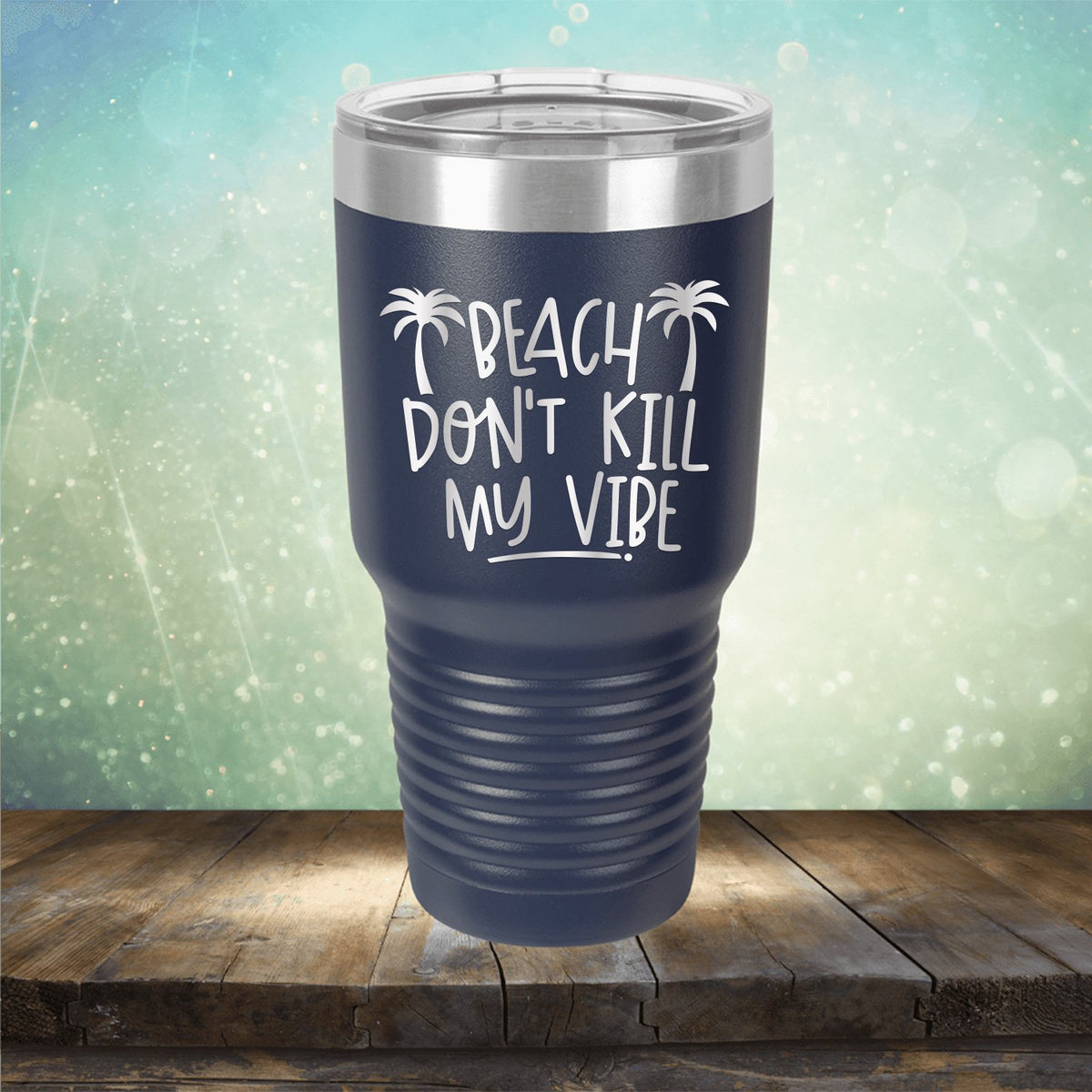 Beach Don&#39;t Kill My Vibe - Laser Etched Tumbler Mug