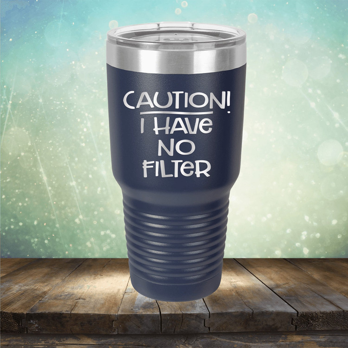Caution I Have No Filter - Laser Etched Tumbler Mug