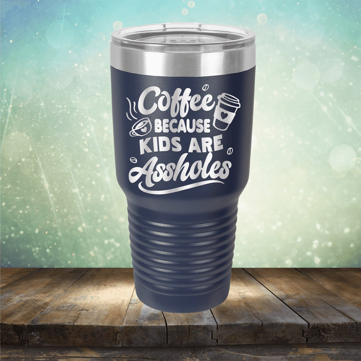 Coffee Because Kids are Assholes - Laser Etched Tumbler Mug