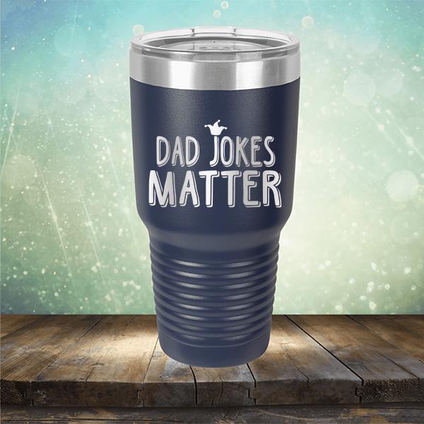 Dad Jokes Matter - Laser Etched Tumbler Mug