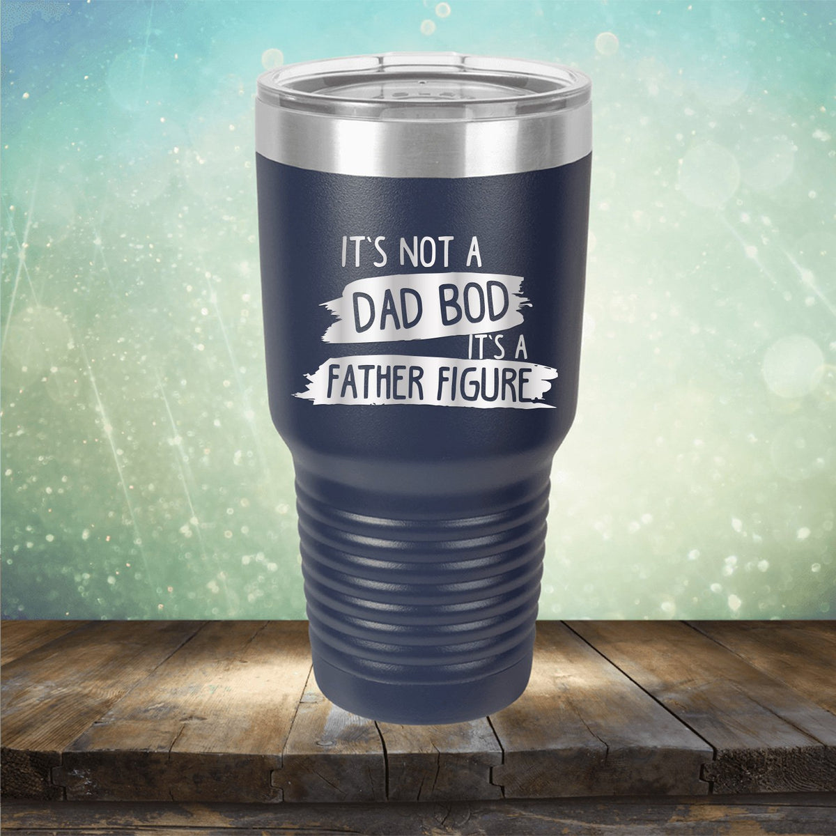 It&#39;s Not A Dad Bod It&#39;s A Father Figure - Laser Etched Tumbler Mug