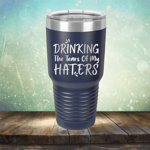Drinking The Tears Of My Haters - Laser Etched Tumbler Mug