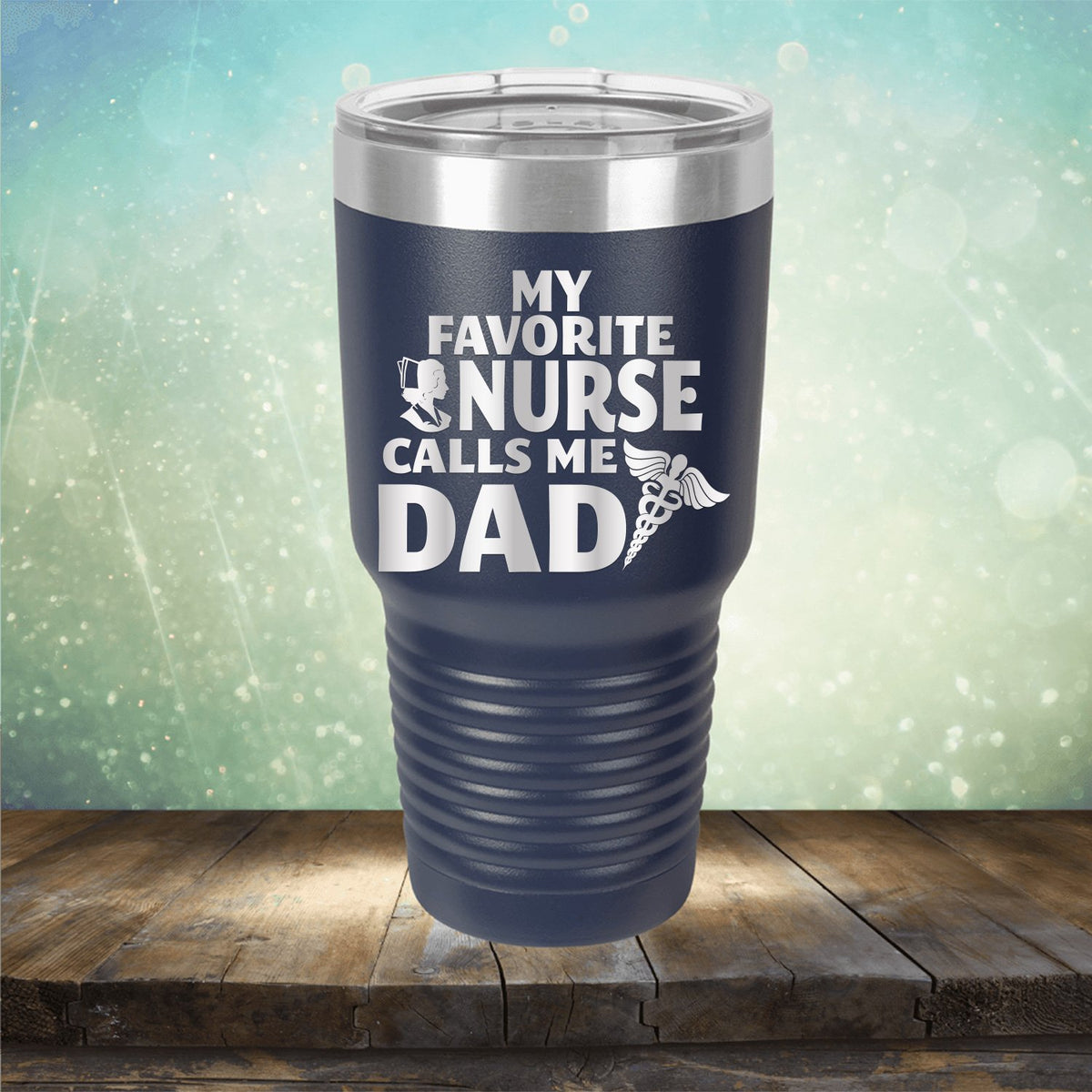 My Favorite Nurse Calls Me Dad - Laser Etched Tumbler Mug