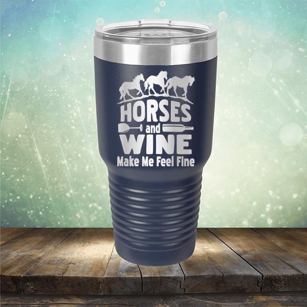 Horses and Wine Make Me Feel Fine - Laser Etched Tumbler Mug