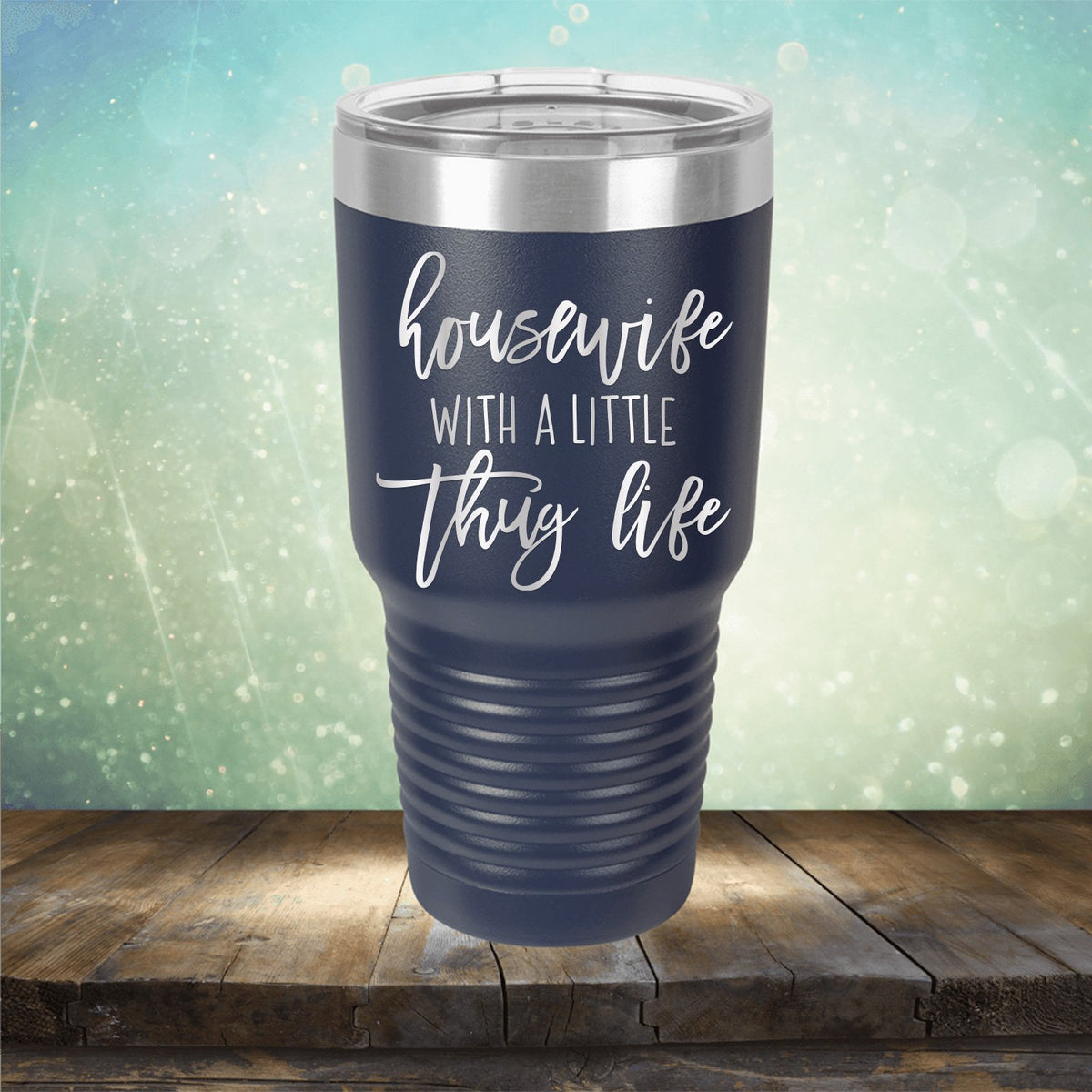 Housewife With A Little Thug Life - Laser Etched Tumbler Mug