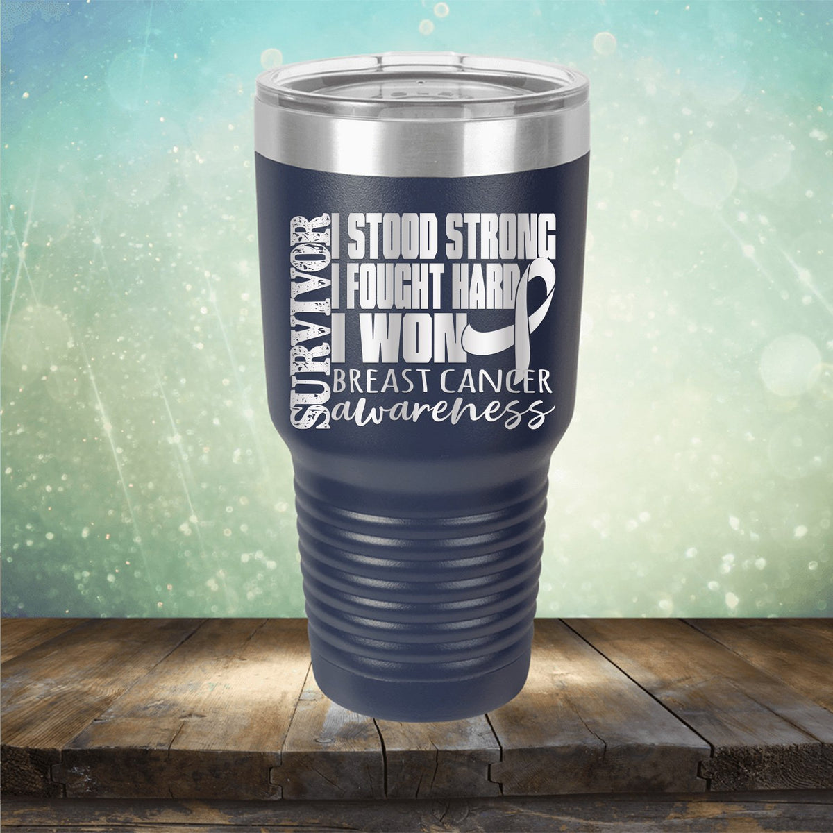 I Stood Strong I Fought Hard I Won Breast Cancer - Laser Etched Tumbler Mug