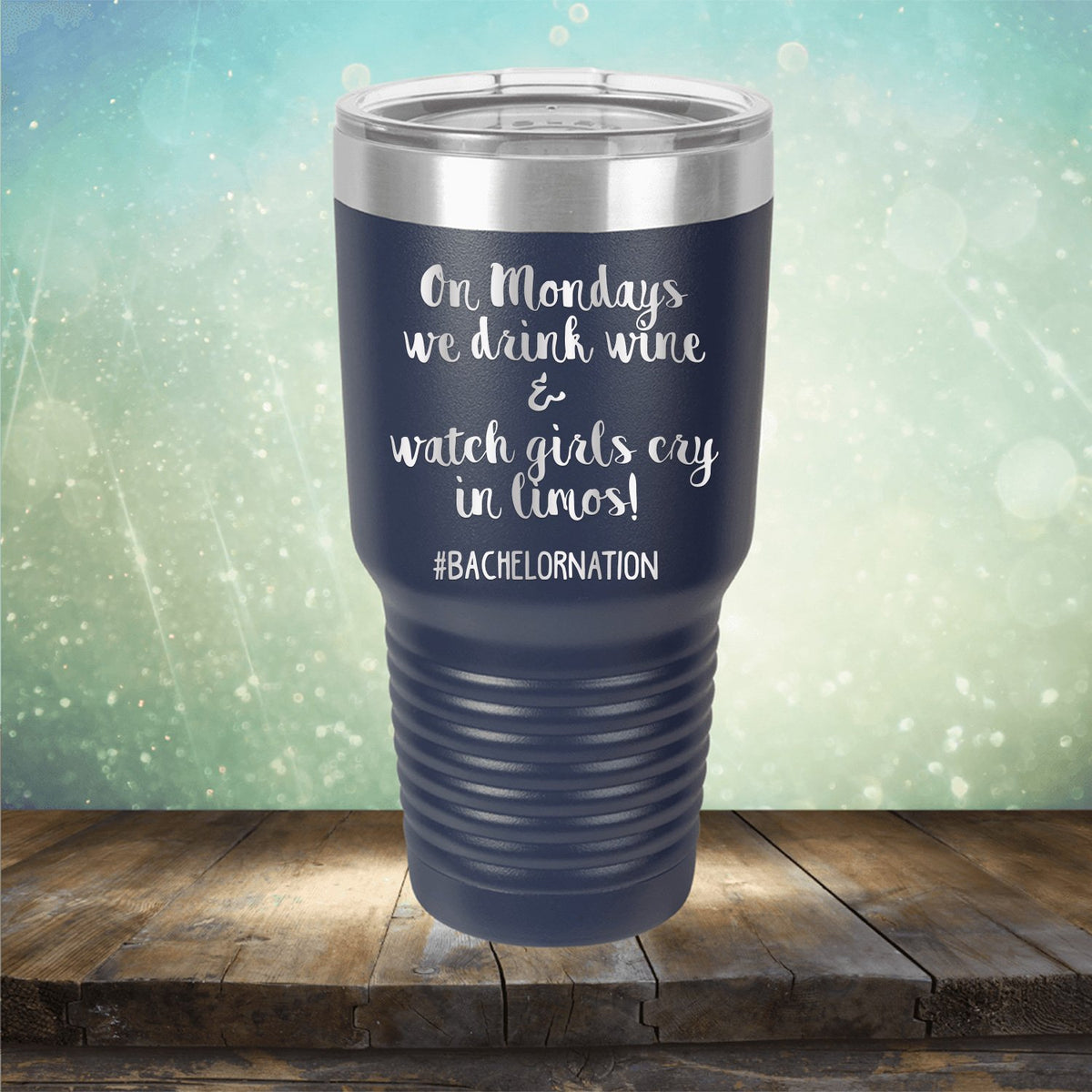 On Mondays We Drink Wine &amp; Watch Girls Cry in Limos - Laser Etched Tumbler Mug