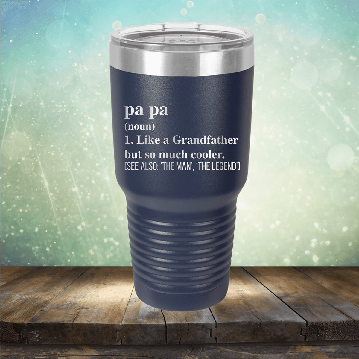 Pa Pa (Noun) 1. Like A Grandfather But So Much Cooler [See Also: &#39;The Man&#39; &#39;The Legend&#39;] - Laser Etched Tumbler Mug