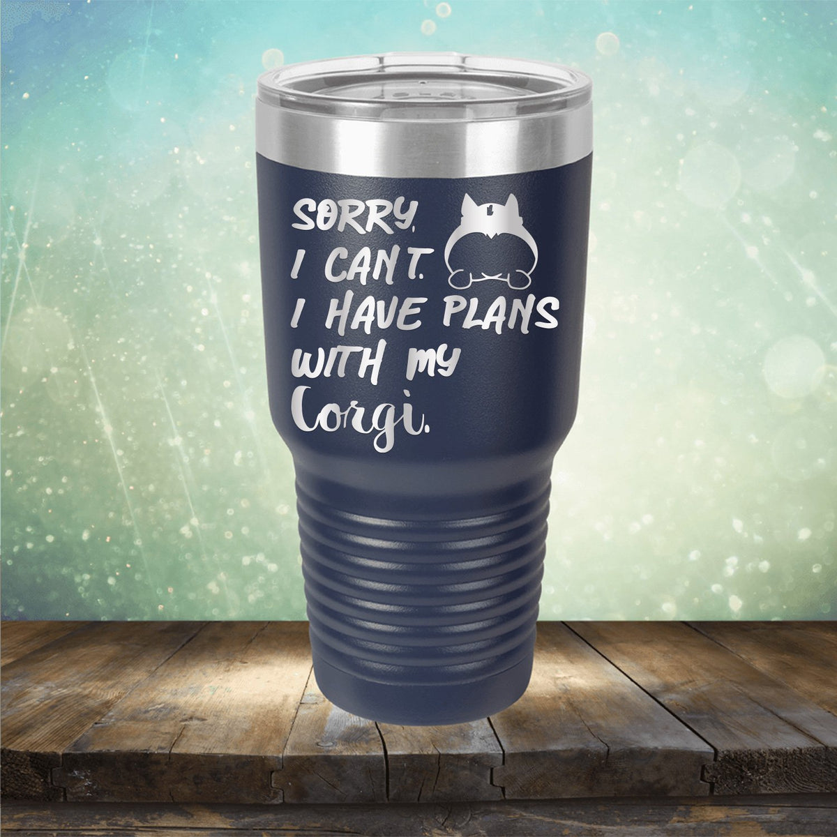 Sorry I Can&#39;t I Have Plans with My Corgi - Laser Etched Tumbler Mug